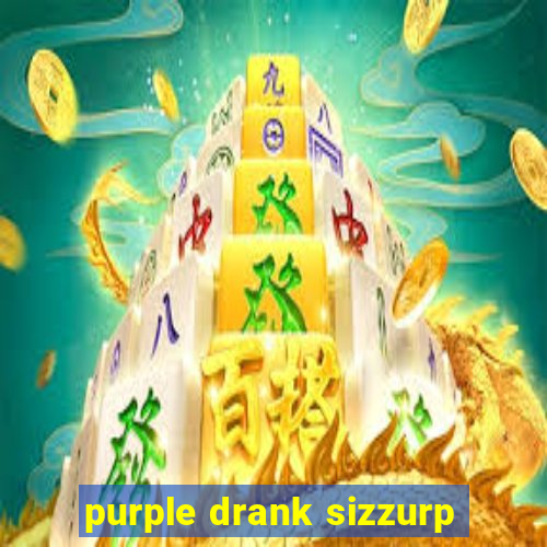 purple drank sizzurp